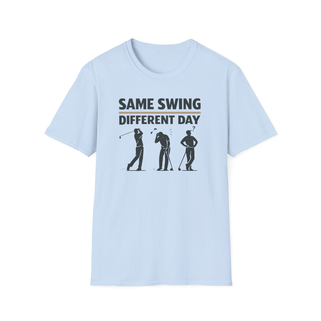 Same Swing Different Day T- Shirt