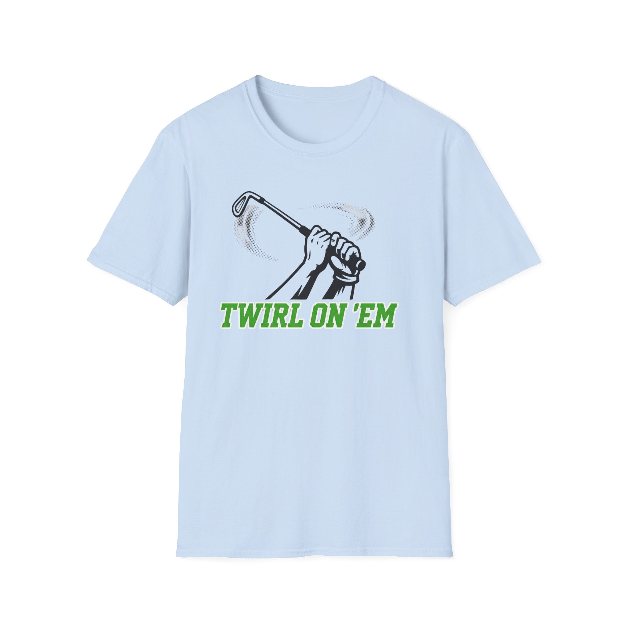 Twirl On ’Em T-Shirt