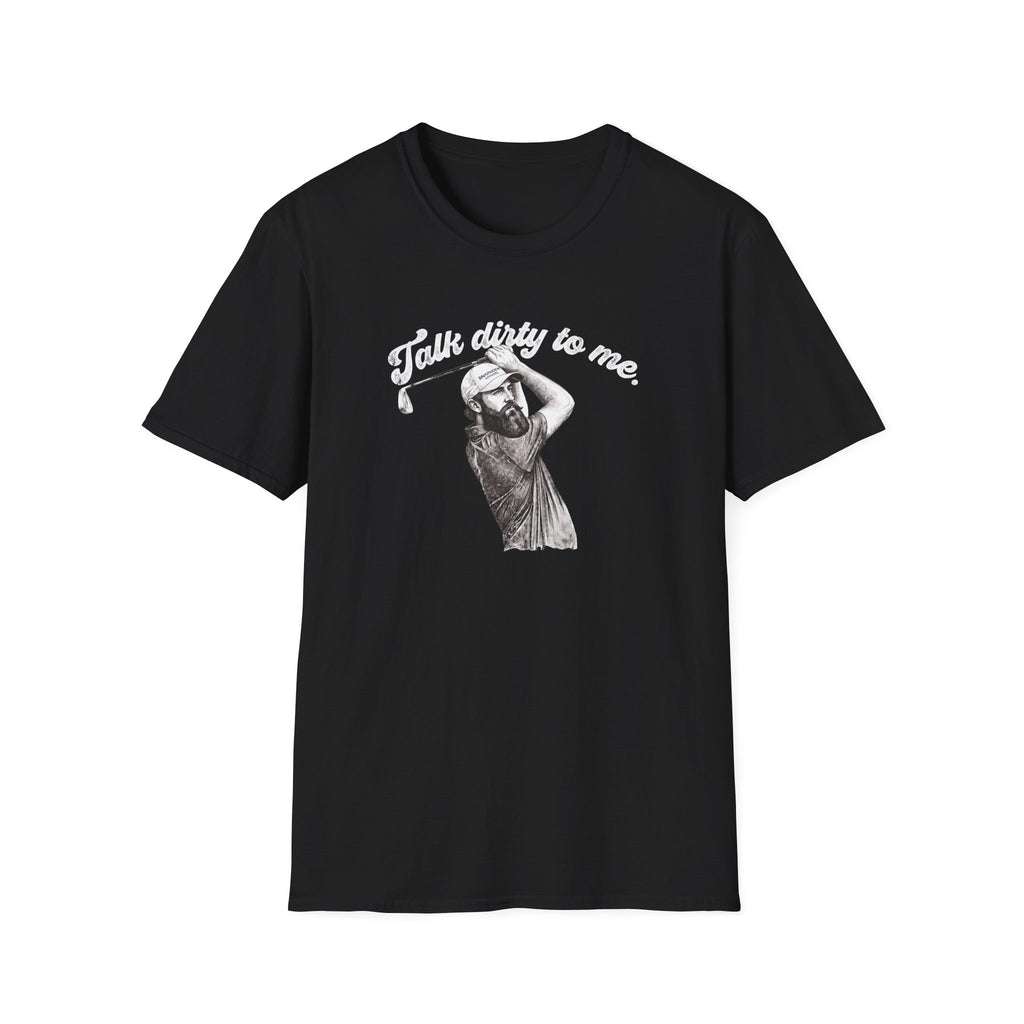 Talk Dirty to Me - T-Shirt