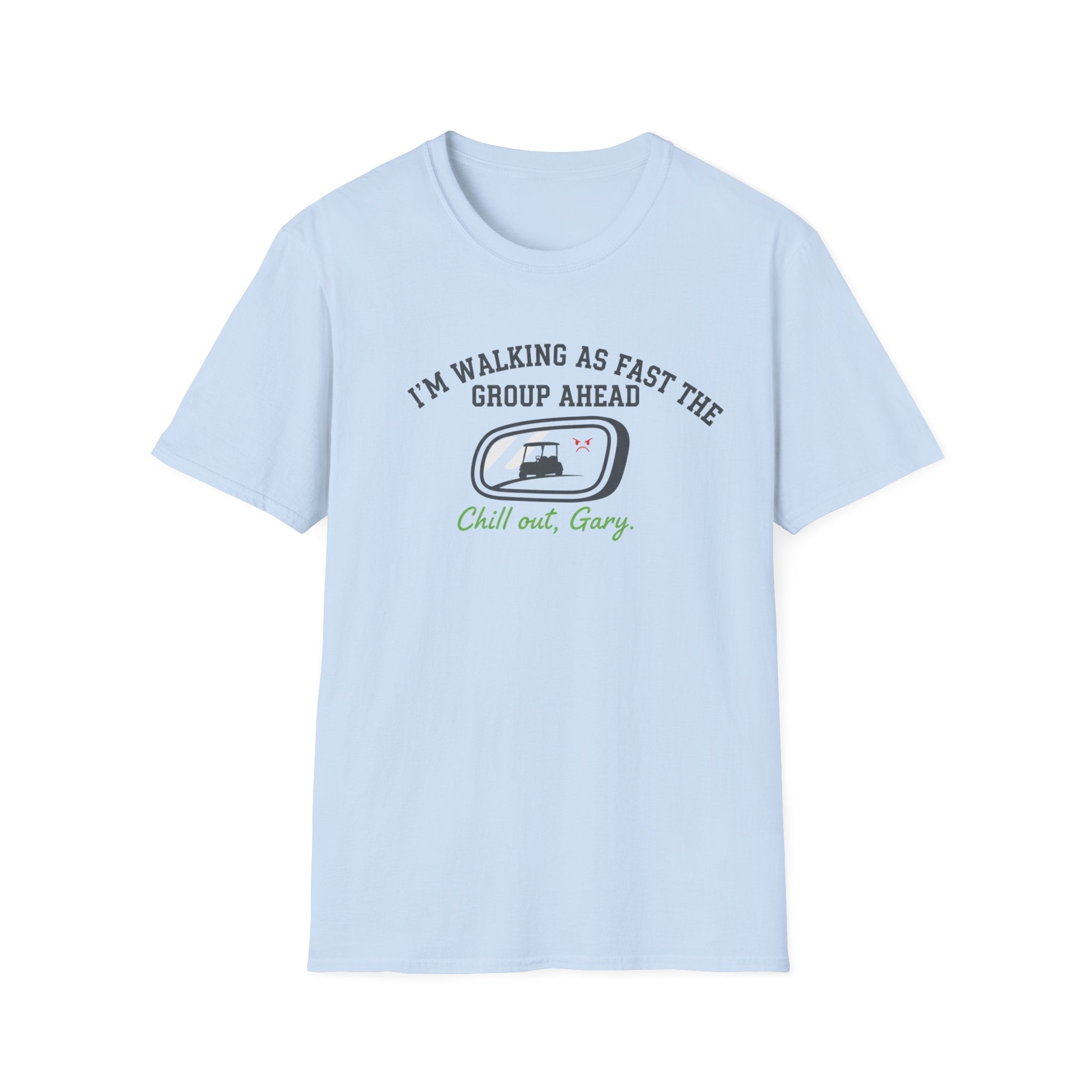 I’m Walking As Fast The Group Ahead - T-Shirt