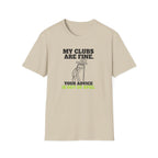 My Clubs Are Fine T-Shirt