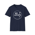 No Layups T-Shirt