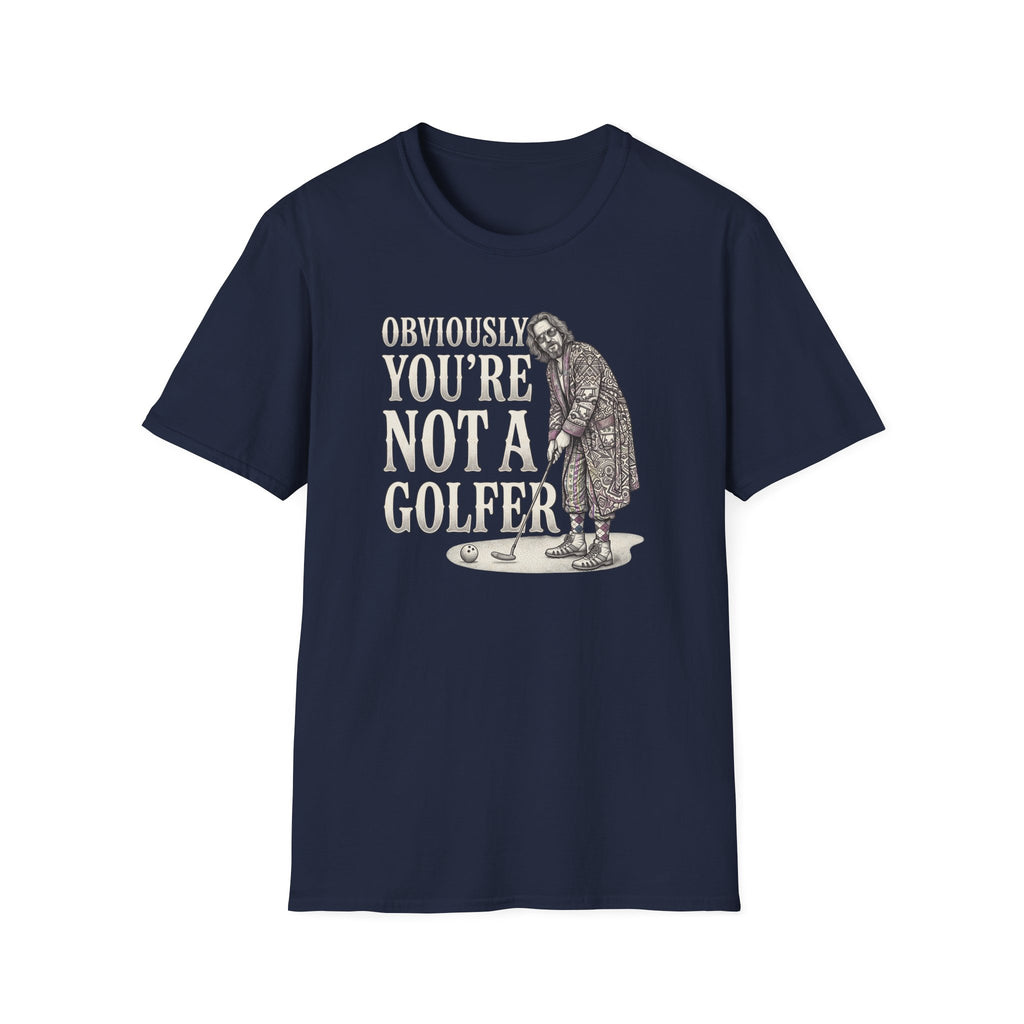 You're Not a Golfer T-Shirt