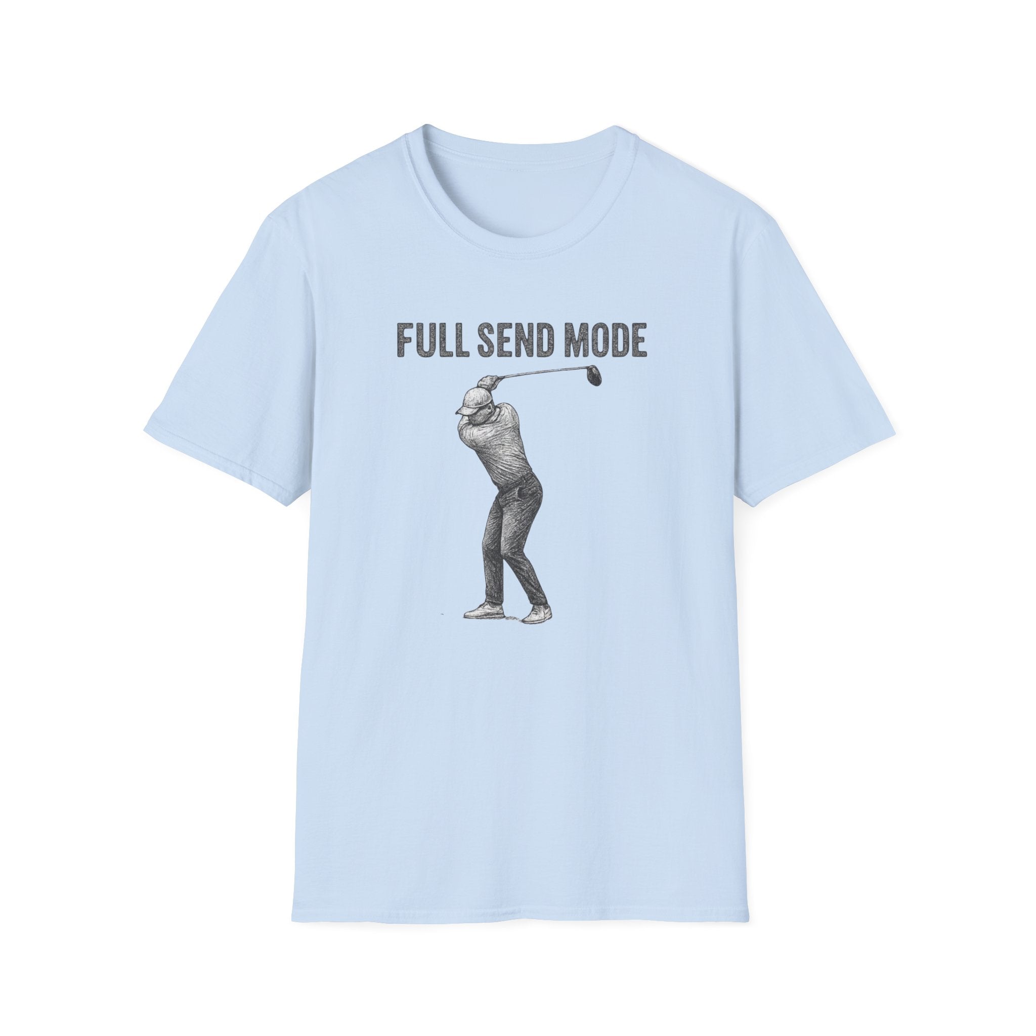 Full Send Mode T-Shirt