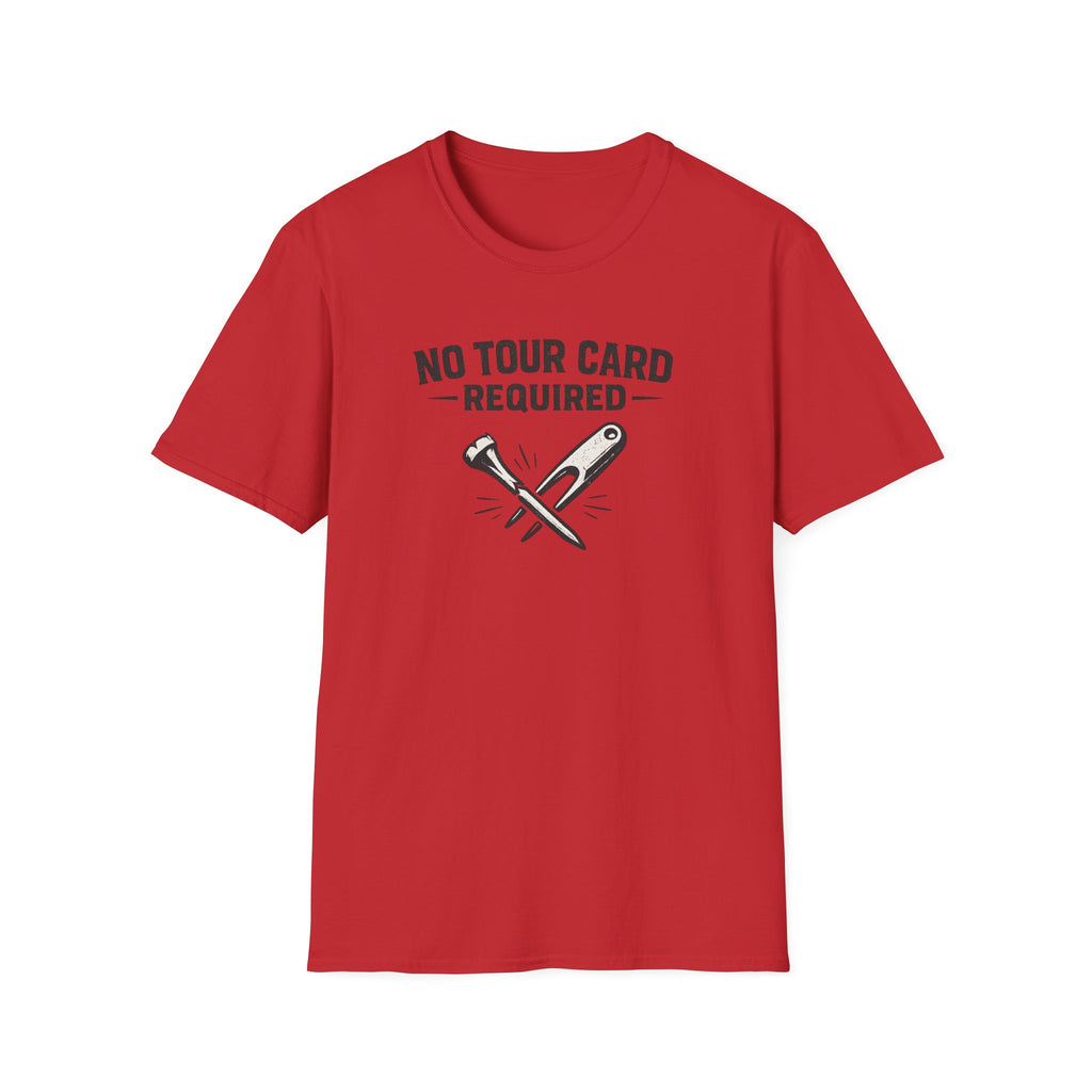 No Tour Card Required T-Shirt