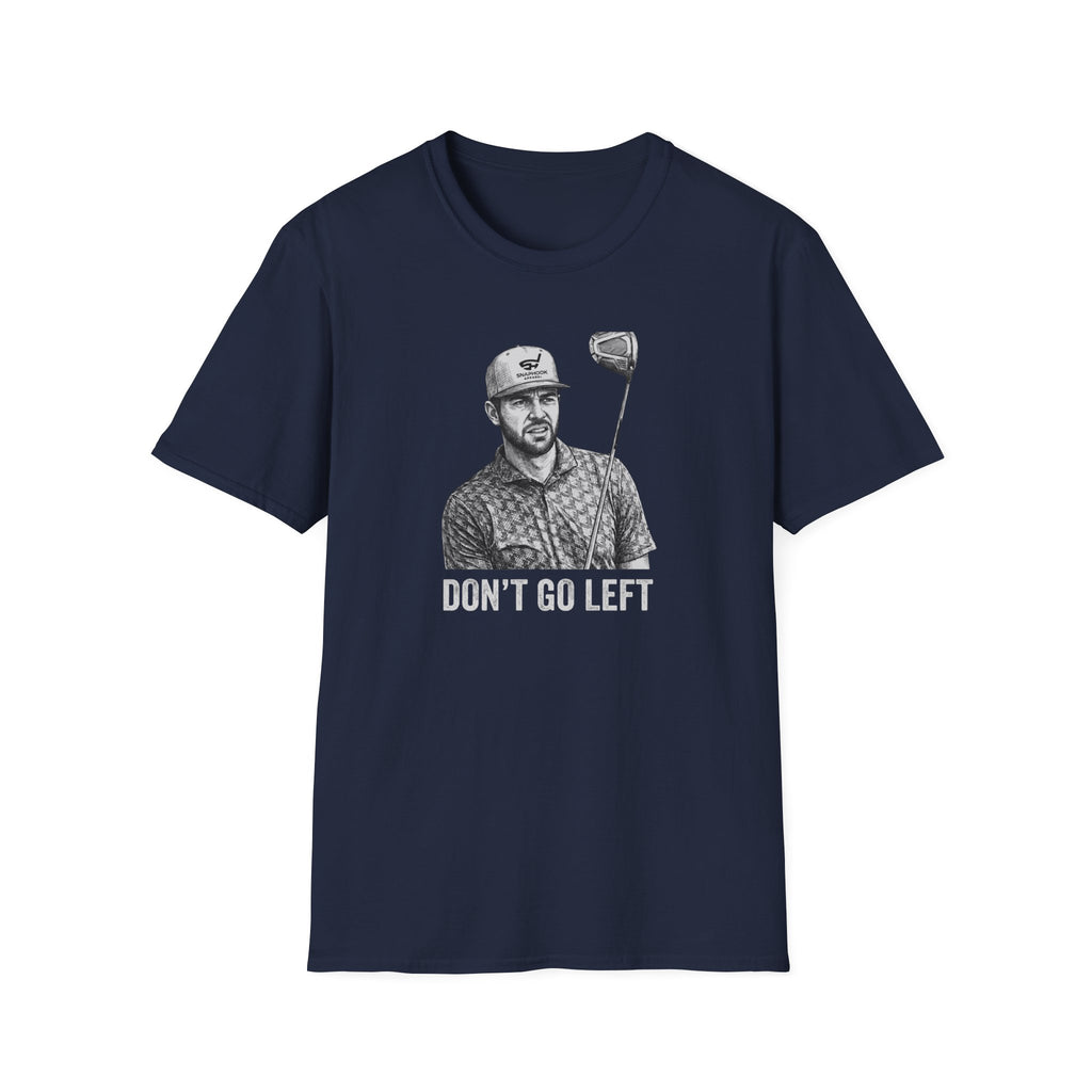 Don't Go Left T-Shirt