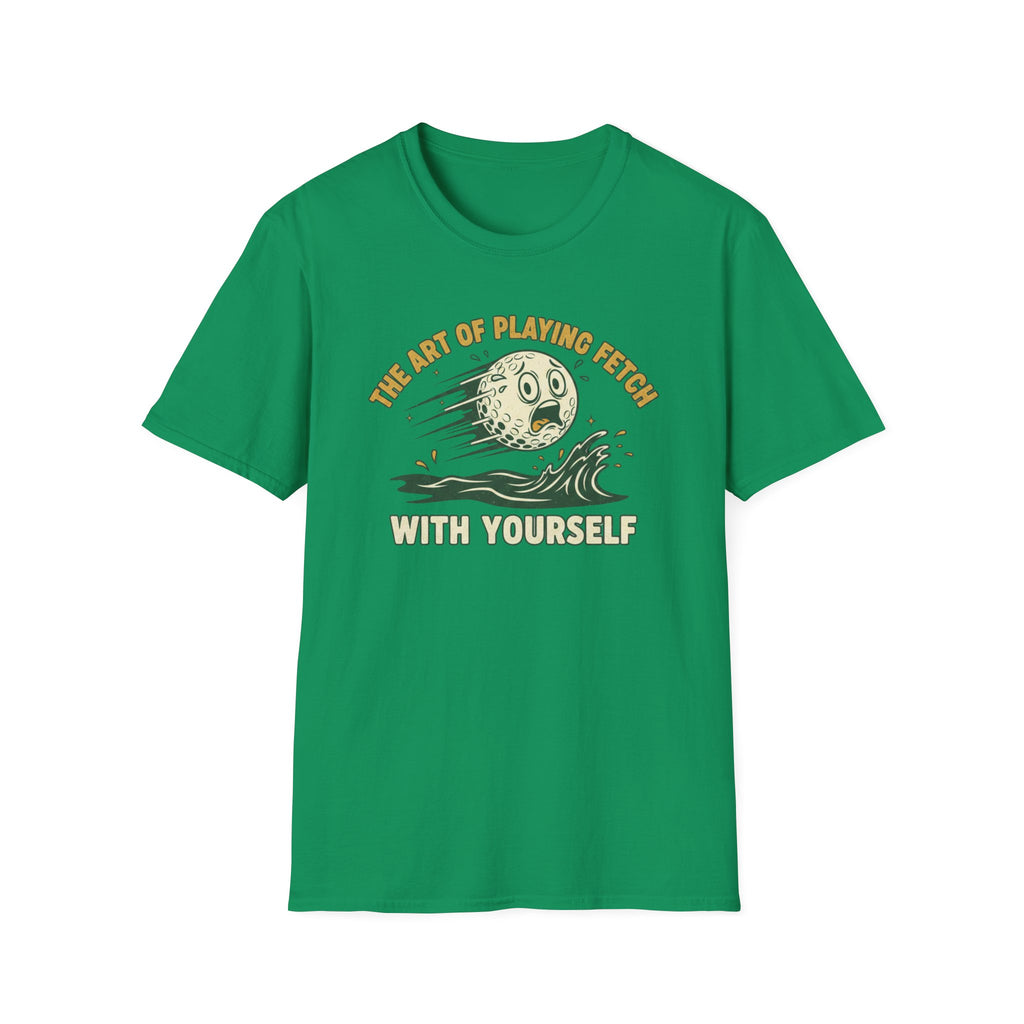 The Art of Playing Fetch With Yourself T-Shirt