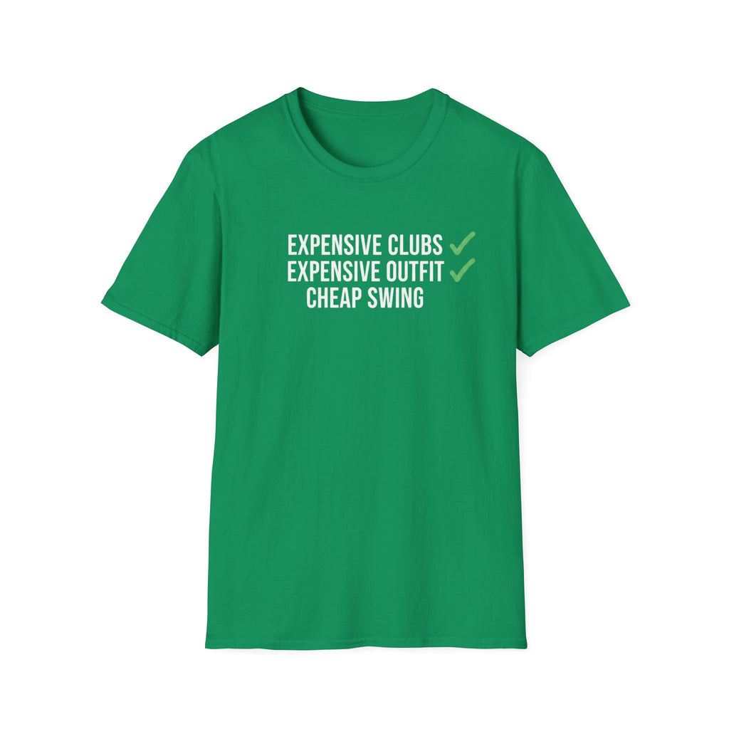 Expensive Clubs Cheap Swing T-Shirt