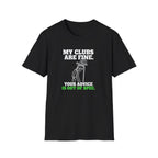 My Clubs Are Fine T-Shirt