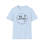 No Layups T-Shirt