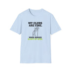 My Clubs Are Fine T-Shirt