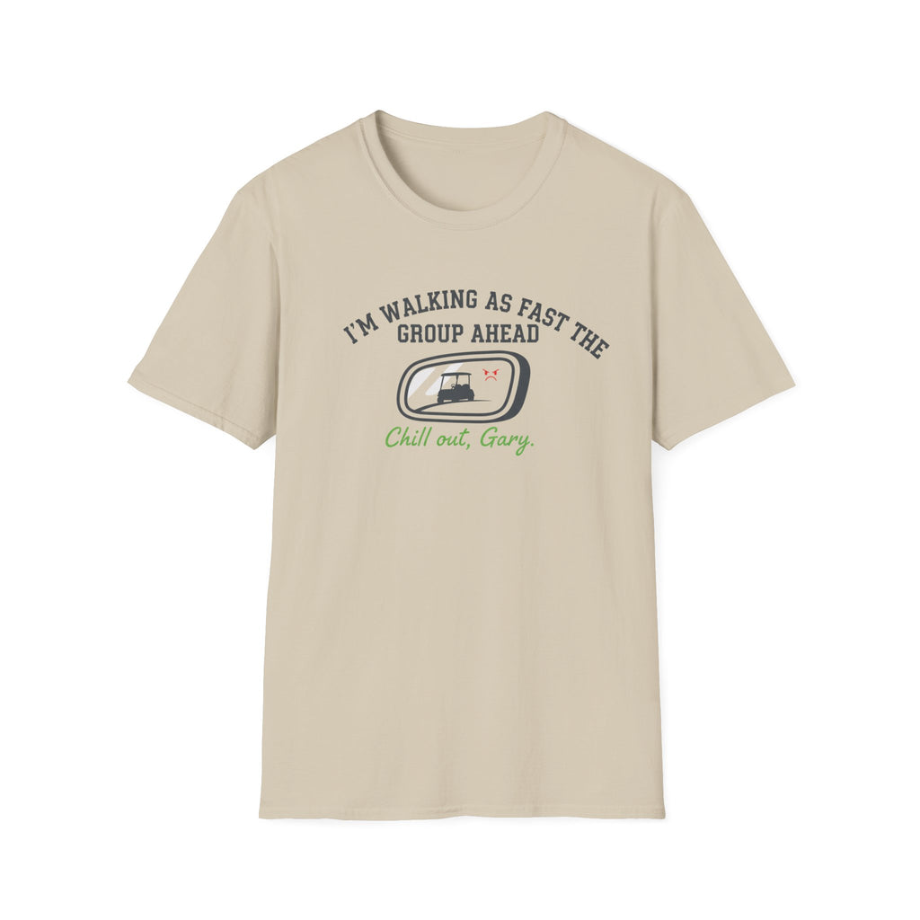 I’m Walking As Fast The Group Ahead - T-Shirt