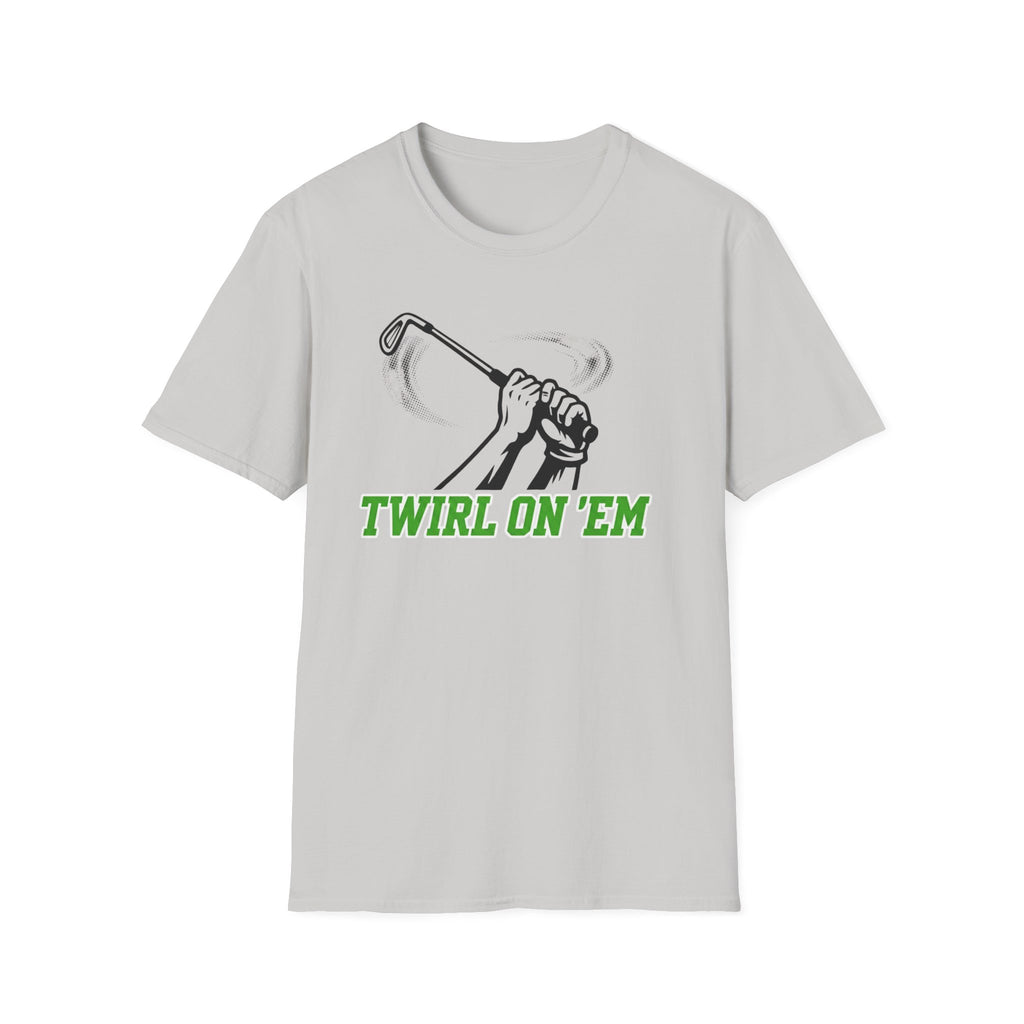 Twirl On ’Em T-Shirt