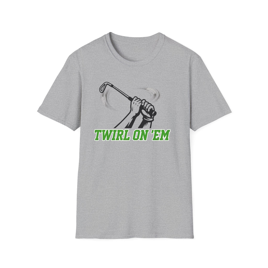 Twirl On ’Em T-Shirt