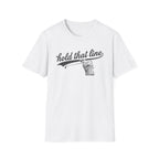 Hold That Line T-Shirt
