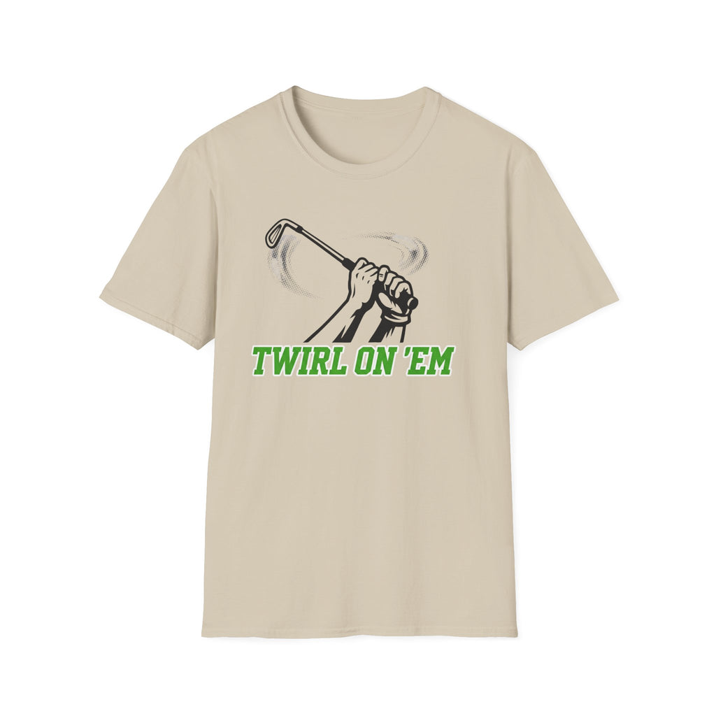 Twirl On ’Em T-Shirt