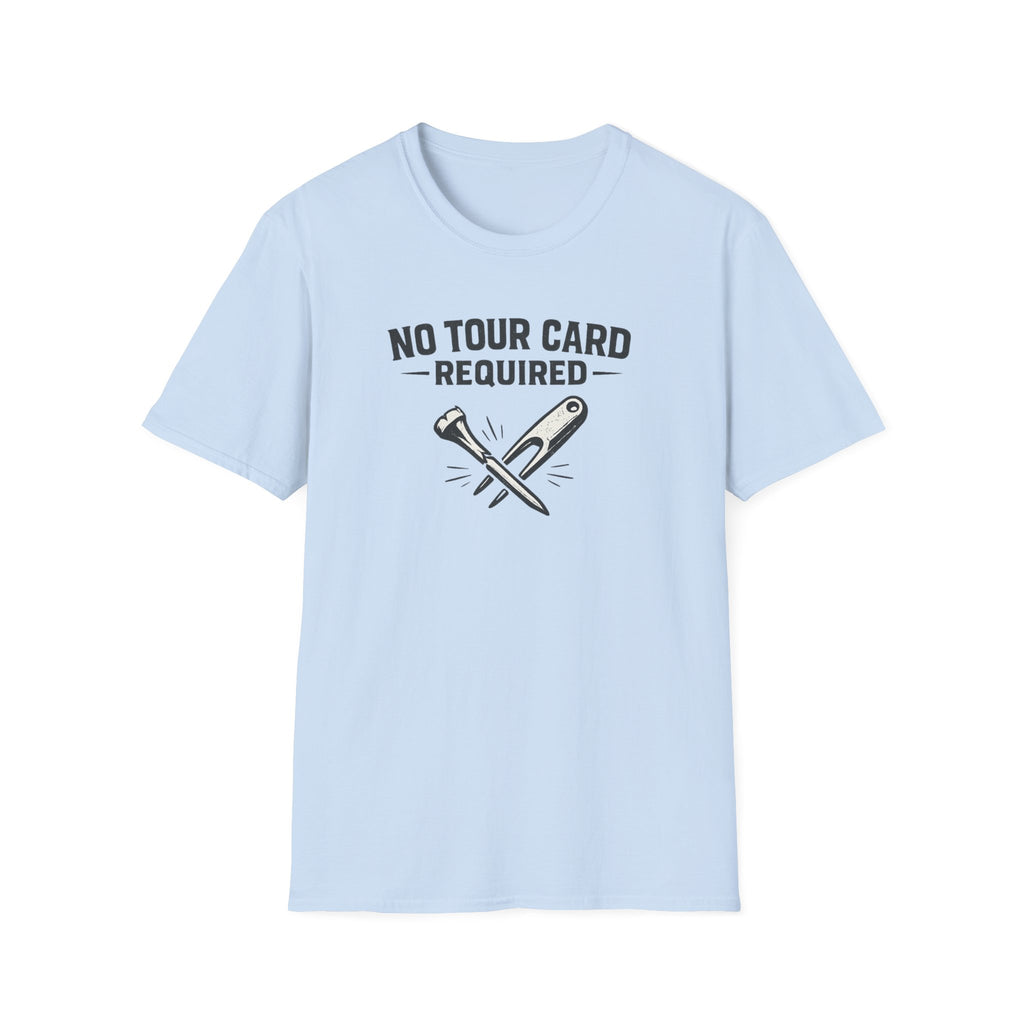 No Tour Card Required T-Shirt