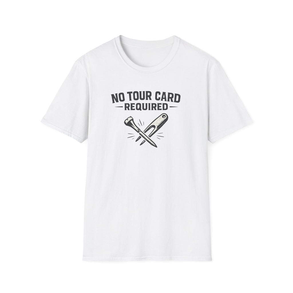 No Tour Card Required T-Shirt