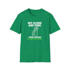 My Clubs Are Fine T-Shirt