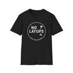 No Layups T-Shirt