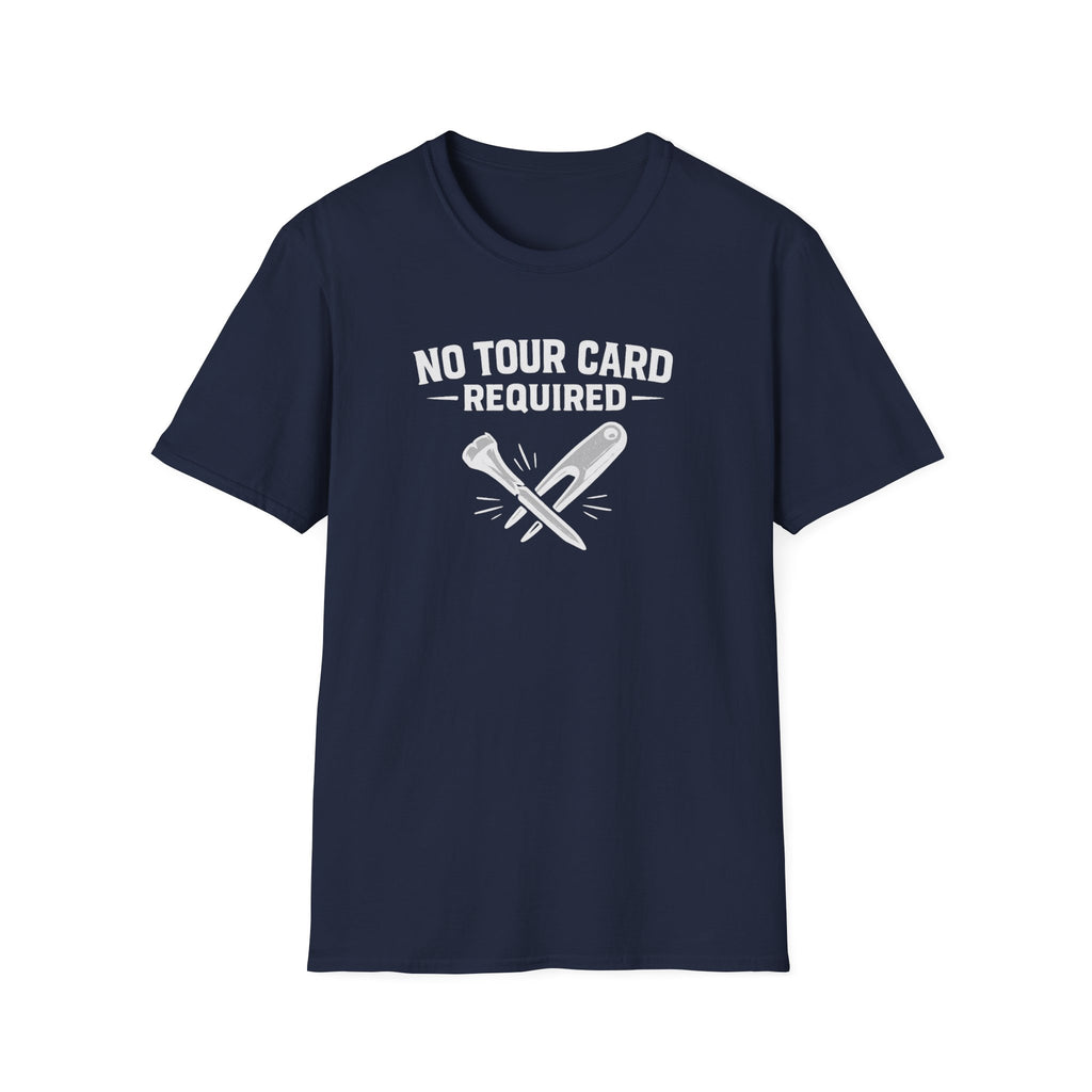 No Tour Card Required T-Shirt