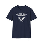 No Tour Card Required T-Shirt