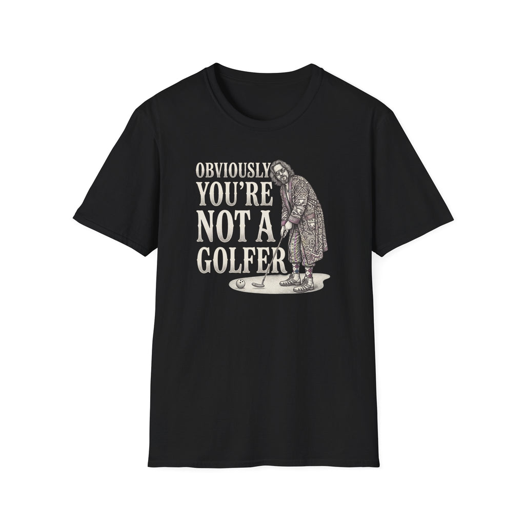 You're Not a Golfer T-Shirt