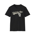 Hold That Line T-Shirt