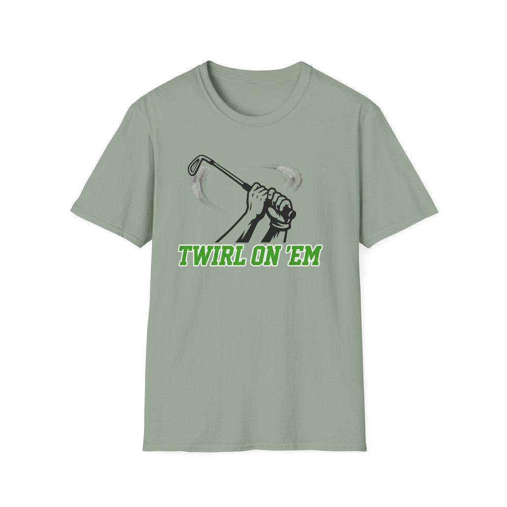 Twirl On ’Em T-Shirt