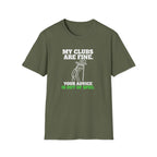 My Clubs Are Fine T-Shirt