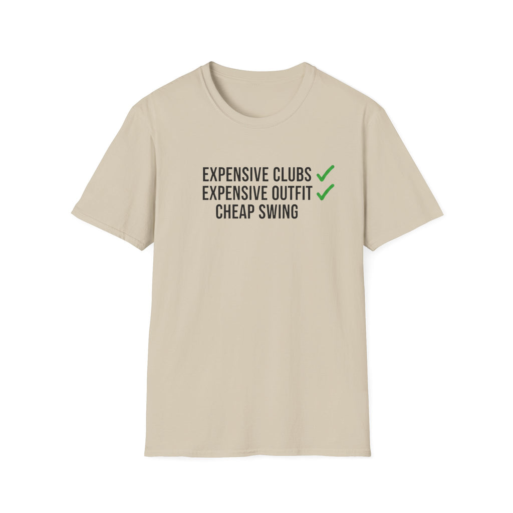 Expensive Clubs Cheap Swing T-Shirt