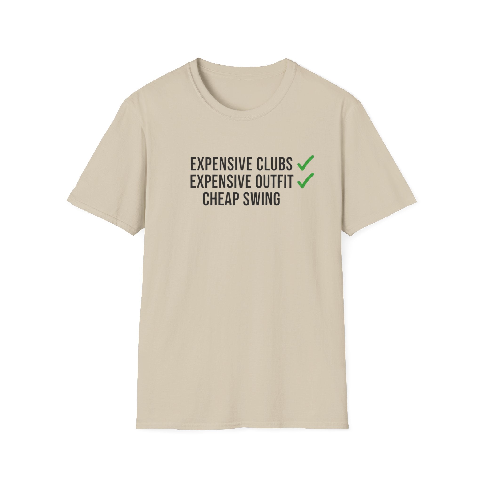 Expensive Clubs Cheap Swing T-Shirt