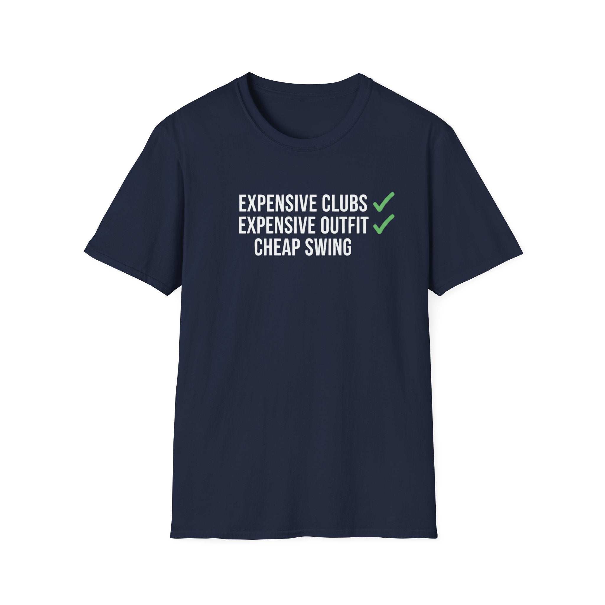 Expensive Clubs Cheap Swing T-Shirt