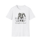 Struggle Is Real T-Shirt