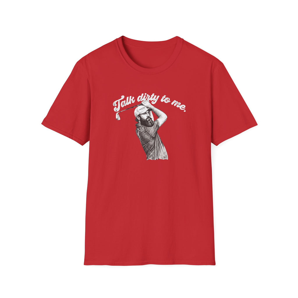 Talk Dirty to Me - T-Shirt