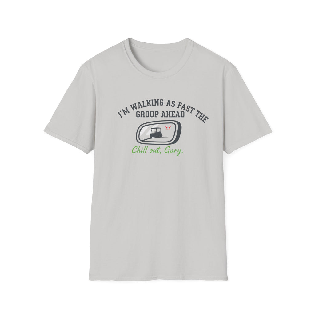 I’m Walking As Fast The Group Ahead - T-Shirt