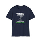 My Clubs Are Fine T-Shirt