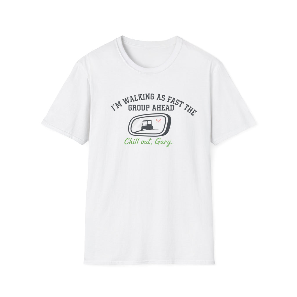 I’m Walking As Fast The Group Ahead - T-Shirt