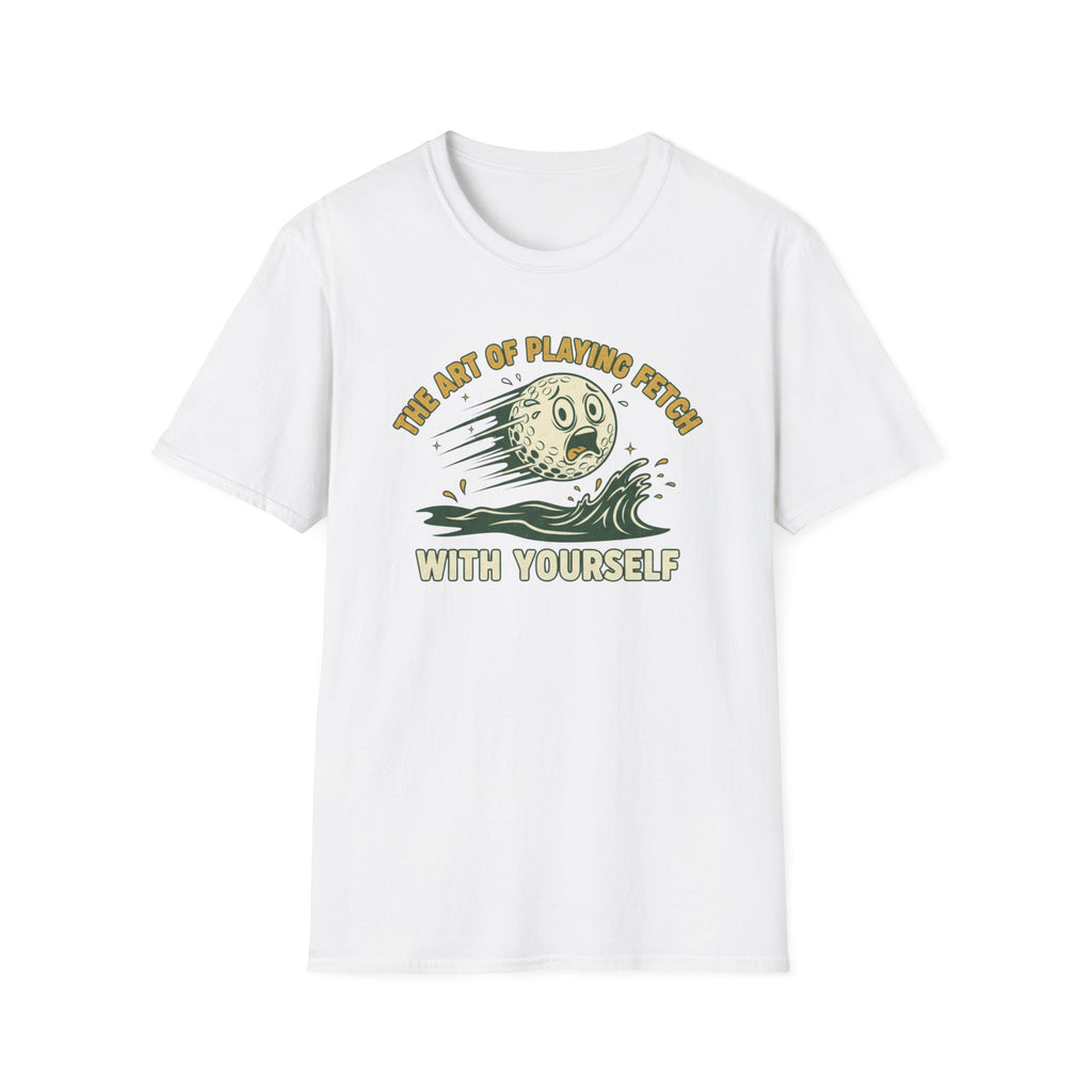 The Art of Playing Fetch With Yourself T-Shirt