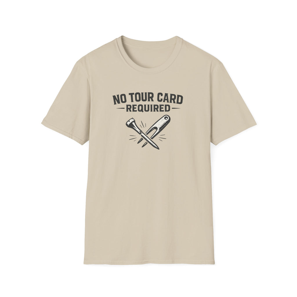 No Tour Card Required T-Shirt