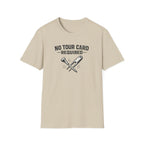 No Tour Card Required T-Shirt